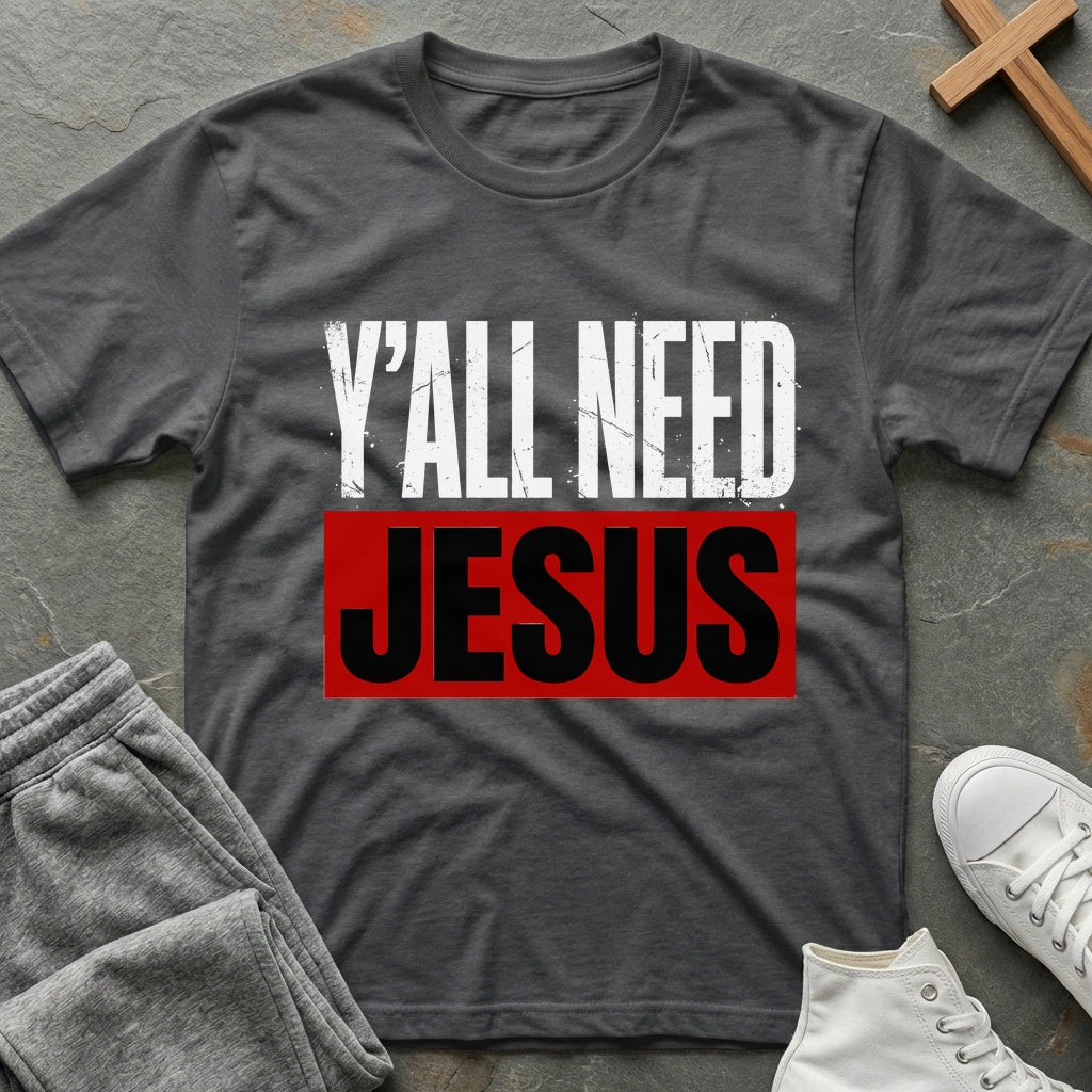 Y'all Need Jesus T-Shirt - Dark Heather