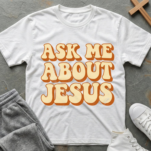 Ask Me About Jesus T-Shirt - White