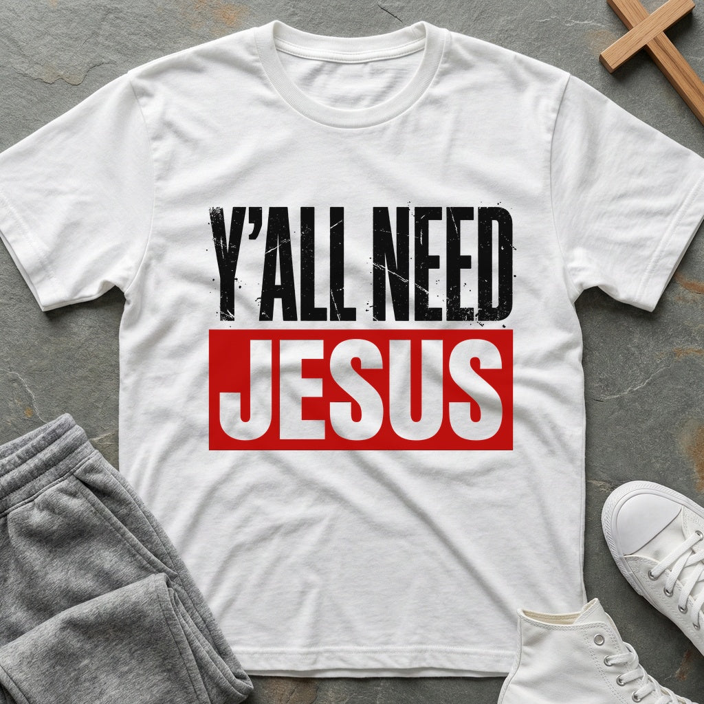 Y'all Need Jesus T-Shirt - White
